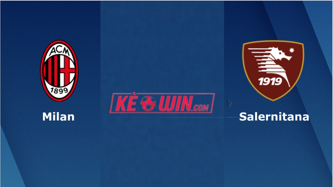 AC Milan vs Salernitana – Kèo bóng đá 01h45 26/05/2024 – VĐQG Italia