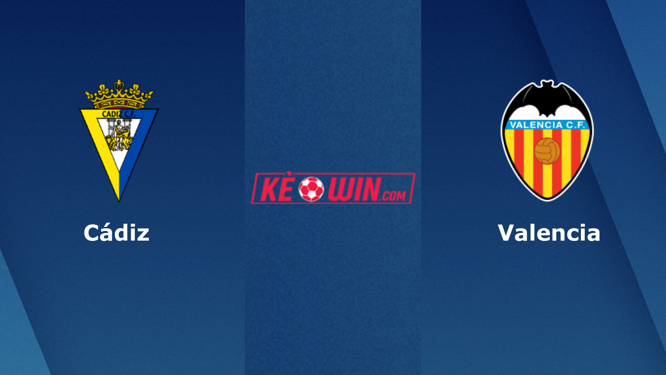 Cádiz vs Valencia – Soi kèo bóng 22h15 14/01/2024 – VĐQG Tây Ban Nha