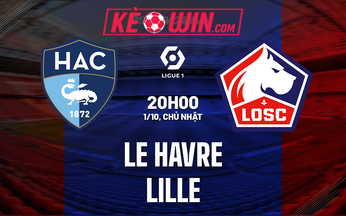 Lille vs Le Havre – Soi kèo bóng 23h00 17/02/2024 – VĐQG Pháp