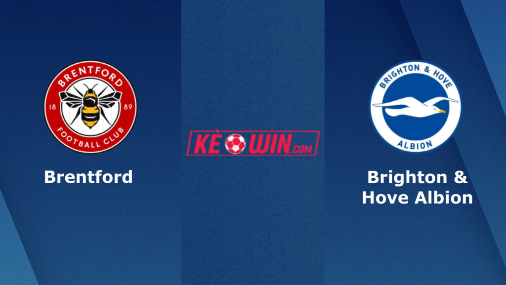 Brentford vs Brighton – Soi kèo bóng 01h30 04/04/2024 – Ngoại hạng Anh
