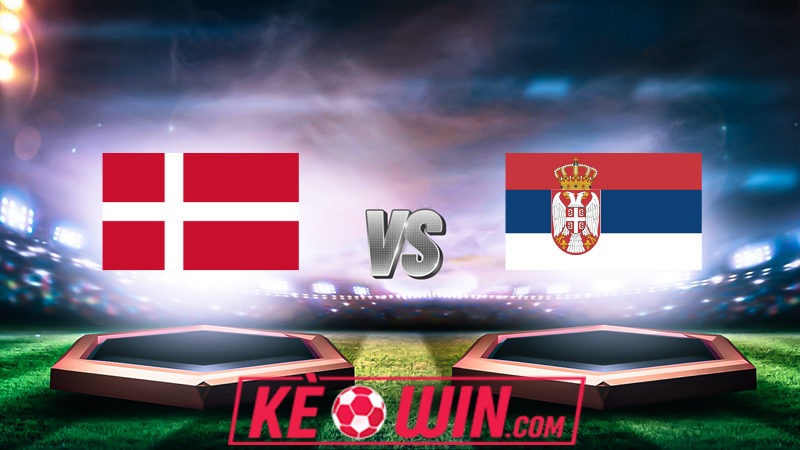Đan Mạch vs Serbia – Kèo bóng đá 02h00 26/06/2024 – Euro 2024