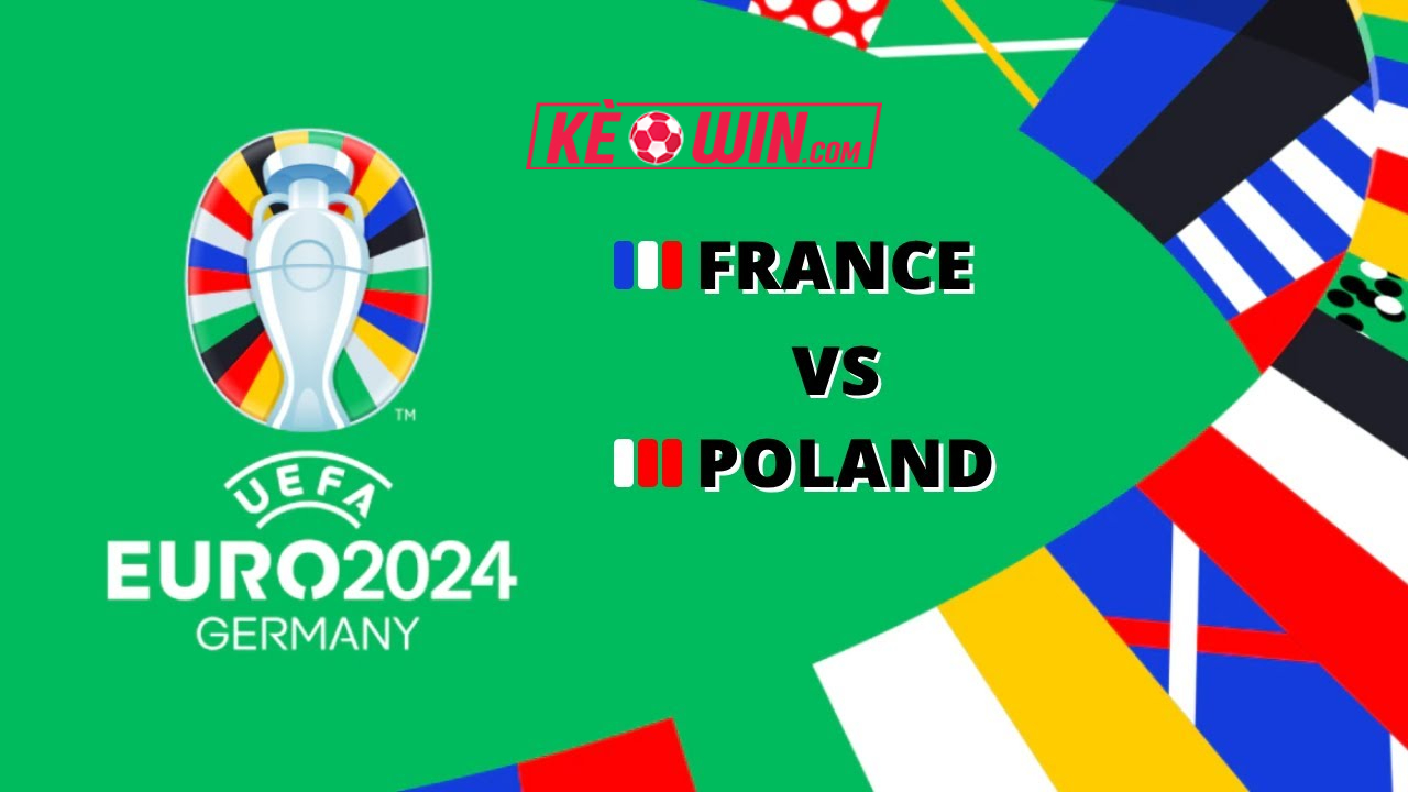 Pháp vs Ba Lan – Kèo bóng đá 23h00 25/06/2024 – Euro 2024