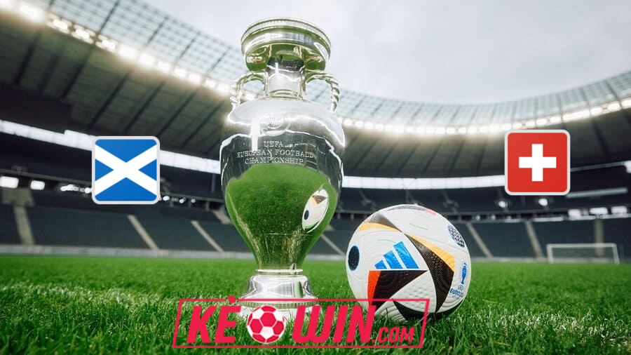 Scotland vs Thụy Sỹ – Kèo bóng đá 02h00 20/06/2024 – Euro 2024