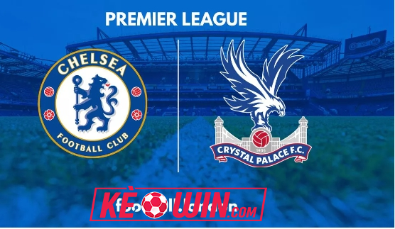 Chelsea vs Crystal Palace – Kèo bóng đá 19h30 01/09/2024 – Ngoại hạng Anh