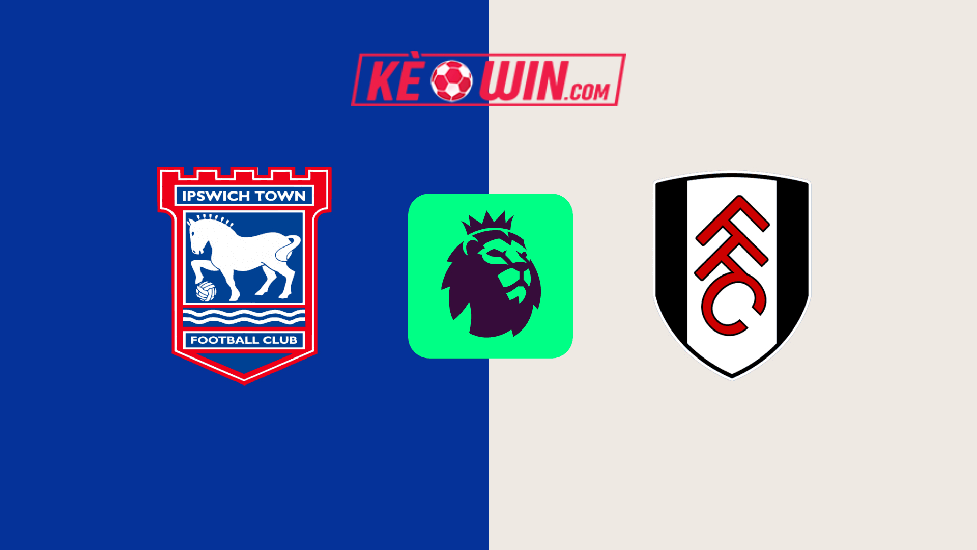 Ipswich Town vs Fulham – Kèo bóng đá 21h00 31/08/2024 – Ngoại hạng Anh