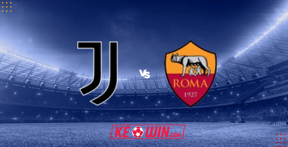 Juventus vs Roma – Kèo bóng đá 01h45 02/09/2024 – VĐQG Italia