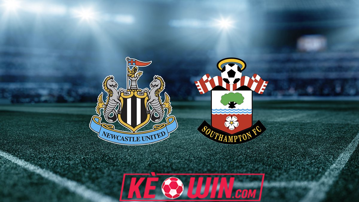 Newcastle vs Southampton – Kèo bóng đá 21h00 17/08/2024 – Ngoại hạng Anh