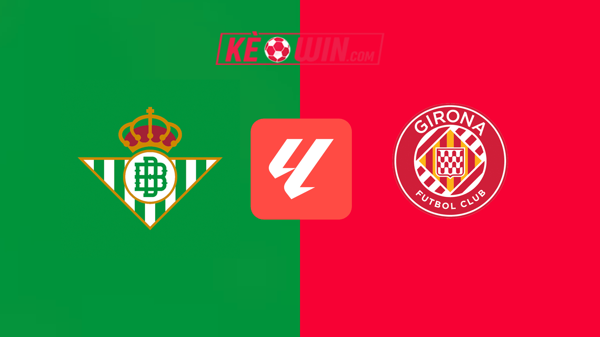 Real Betis vs Girona FC – Kèo bóng đá 02h30 16/08/2024 – VĐQG Tây Ban Nha