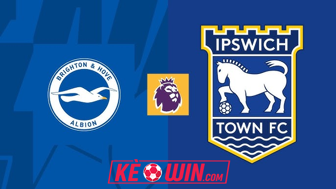 Brighton vs Ipswich – Kèo bóng đá 21h00 14/09/2024 – Ngoại hạng Anh