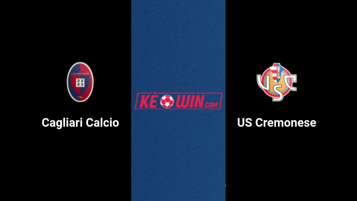 Cagliari vs Cremonese – Kèo bóng đá 23h30 24/09/2024 – Coppa Italia