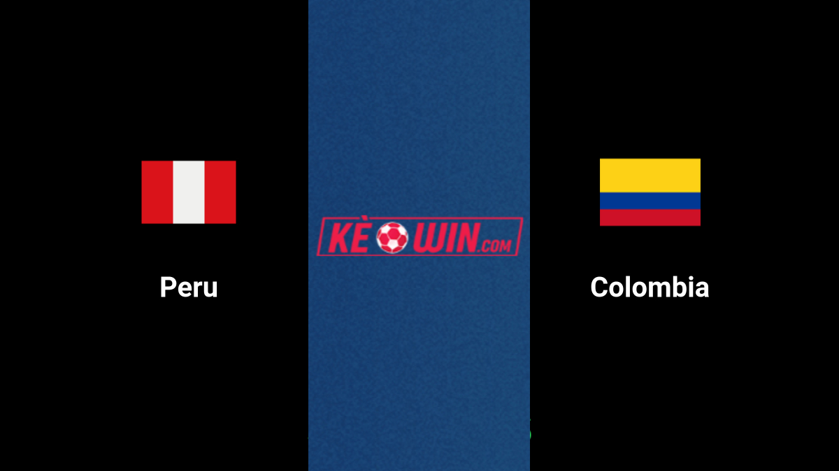 Peru vs Colombia – Kèo bóng đá 08h30 07/09/2024 – Vòng loại World Cup 2026