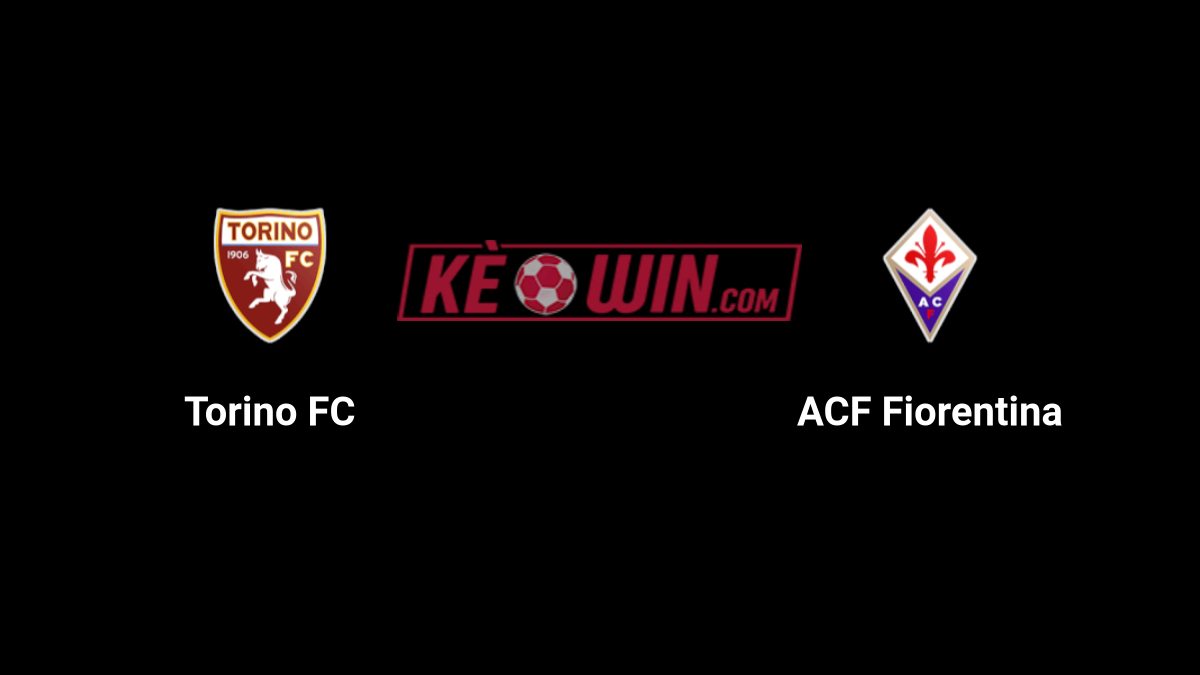 Torino vs Fiorentina – Kèo bóng đá 21h00 03/11/2024 – VĐQG Italia