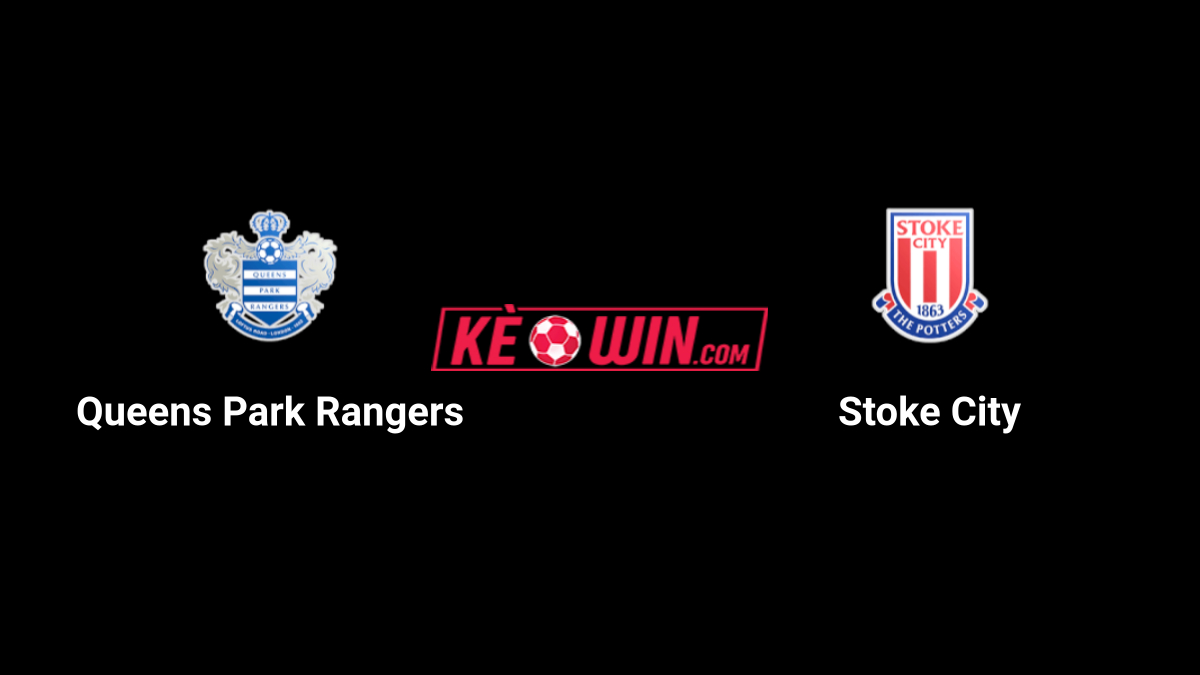 Queens Park Rangers vs Stoke City – Kèo bóng đá 22h00 23/11/2024 – Hạng nhất Anh