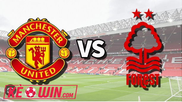 Man Utd vs Nottingham Forest- Kèo bóng đá 00h30 08/12/2024 – Ngoại hạng Anh